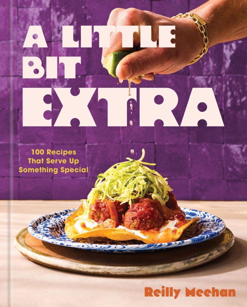 The cover of Reilly Meehan's cookbook, "A Little Bit Extra."
